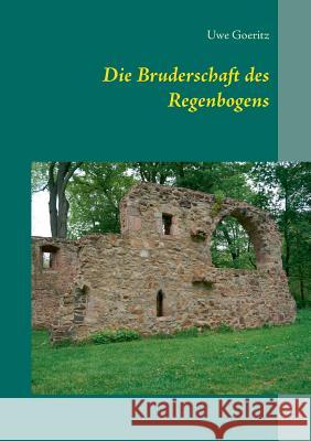 Die Bruderschaft des Regenbogens Uwe Goeritz 9783738651362 Books on Demand - książka