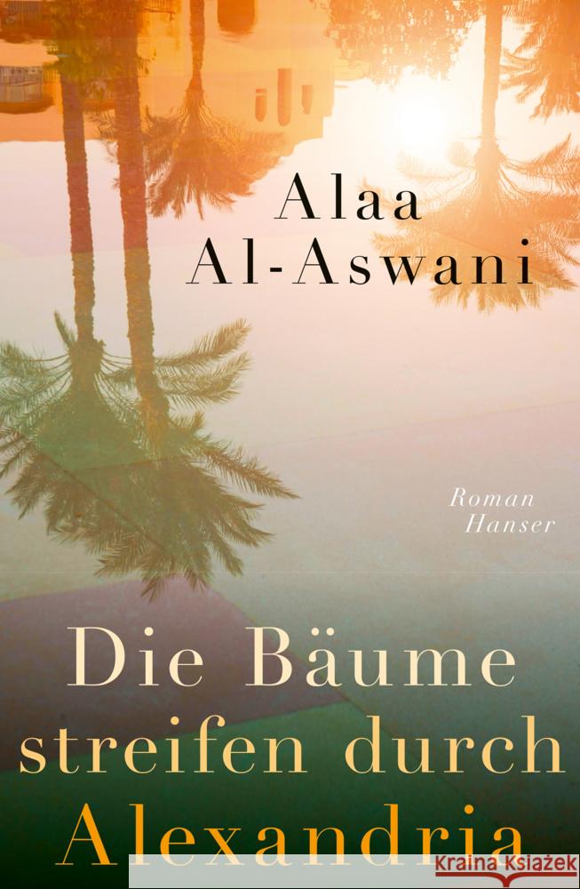 Die Bäume streifen durch Alexandria Aswani, Alaa Al- 9783446281738 Hanser - książka