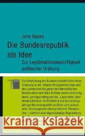 Die Bundesrepublik als Idee : Zur Legitimationsbedürftigkeit politischer Ordnung Hacke, Jens   9783868542141 Hamburger Edition - książka