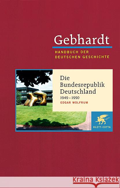 Die Bundesrepublik Deutschland 1949-1990 Gebhardt, Bruno Wolfrum, Edgar  9783608600230 Klett-Cotta - książka