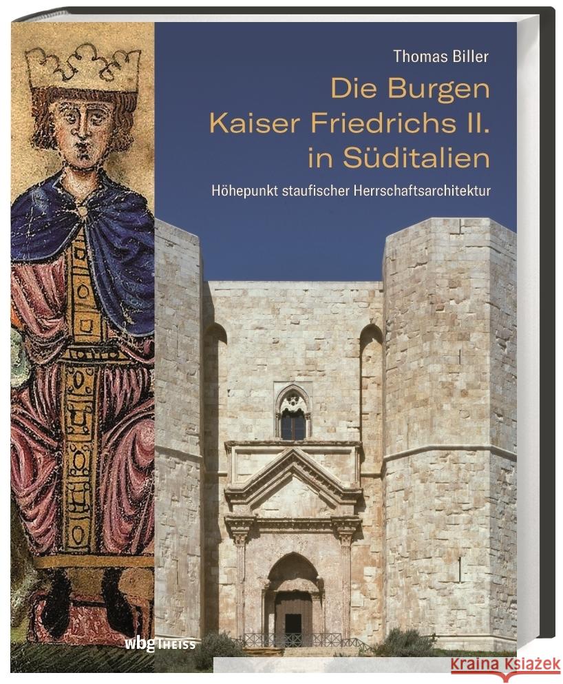 Die Burgen Kaiser Friedrichs II. in Süditalien Biller, Thomas 9783806243093 WBG Theiss - książka