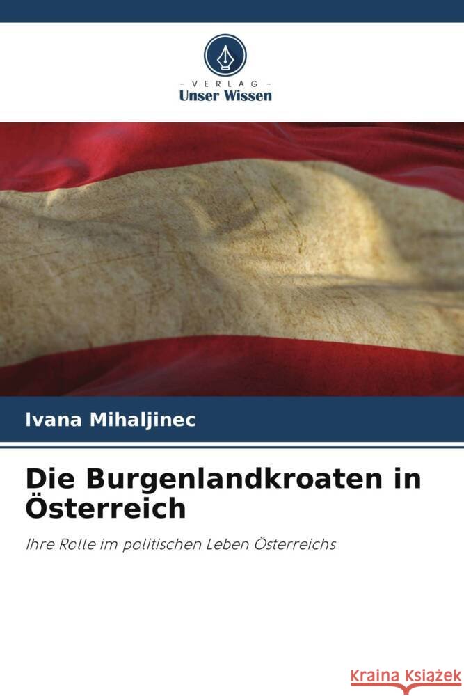 Die Burgenlandkroaten in ?sterreich Ivana Mihaljinec 9786207298785 Verlag Unser Wissen - książka