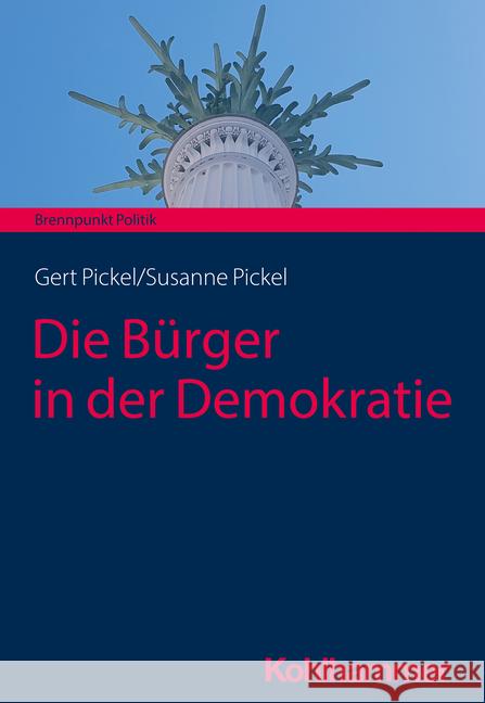 Die Burger in Der Demokratie Gert Pickel Susanne Pickel 9783170409606 Kohlhammer - książka