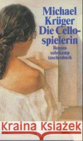 Die Cellospielerin : Roman Krüger, Michael   9783518398753 Suhrkamp - książka