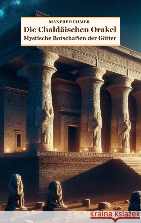 Die Chald?ischen Orakel: Mystische Botschaften der G?tter Manfred Ehmer 9783347469716 Theophania Verlag - książka