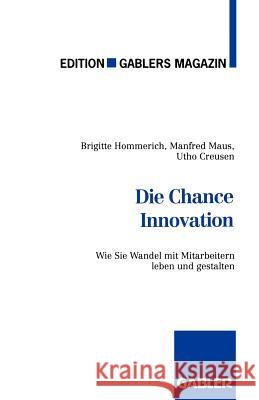 Die Chance Innovation: Wie Sie Wandel Mit Mitarbeitern Leben Und Gestalten Hommerich, Brigitte 9783409187350 Gabler Verlag - książka