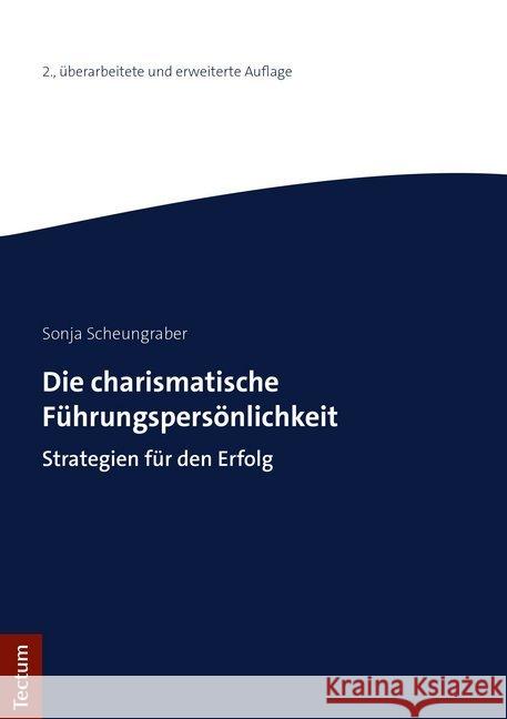Die Charismatische Fuhrungspersonlichkeit: Strategien Fur Den Erfolg Scheungraber, Sonja 9783828843523 Tectum - książka
