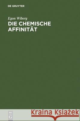 Die chemische Affinität Wiberg, Egon 9783110020922 Walter de Gruyter - książka