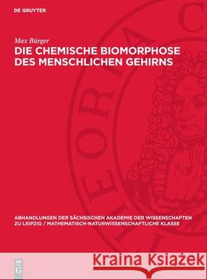 Die chemische Biomorphose des menschlichen Gehirns Max Bürger 9783112755662 De Gruyter (JL) - książka