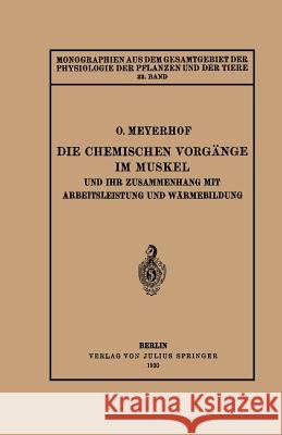 Die Chemischen Vorgänge Im Muskel Und Ihr Zusammenhang Mit Arbeitsleistung Und Wärmebildung: 22. Band Meyerhof, Otto 9783642888137 Springer - książka