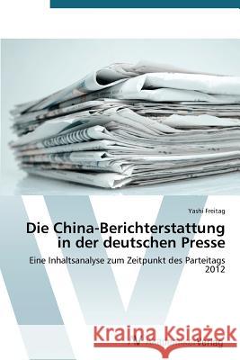 Die China-Berichterstattung in der deutschen Presse Freitag Yashi 9783639492149 AV Akademikerverlag - książka