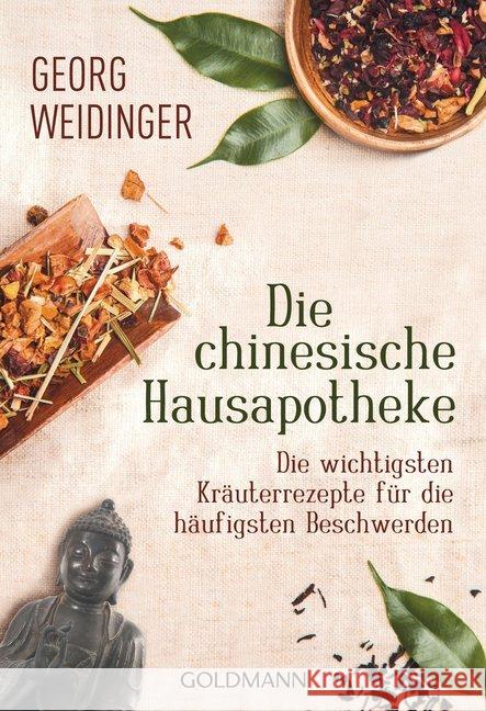 Die chinesische Hausapotheke : Die wichtigsten Kräuterrezepte für die häufigsten Beschwerden Weidinger, Georg 9783442220977 Goldmann - książka