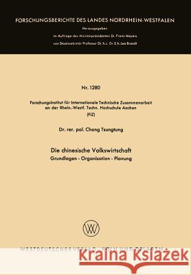 Die Chinesische Volkswirtschaft: Grundlagen -- Organisation -- Planung Chang, Tsung-Tung 9783322981264 Vs Verlag Fur Sozialwissenschaften - książka