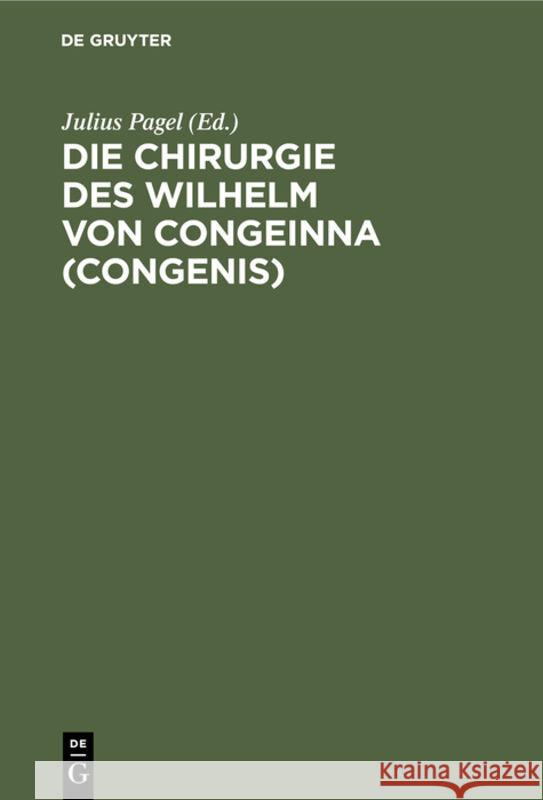 Die Chirurgie Des Wilhelm Von Congeinna (Congenis): Fragment Eines Collegienheftes Nach Einer Handschrift Der Erfurter Amploniana Julius Pagel 9783111095059 De Gruyter - książka