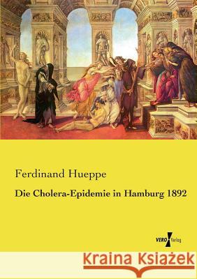 Die Cholera-Epidemie in Hamburg 1892 Ferdinand Hueppe 9783737213615 Vero Verlag - książka