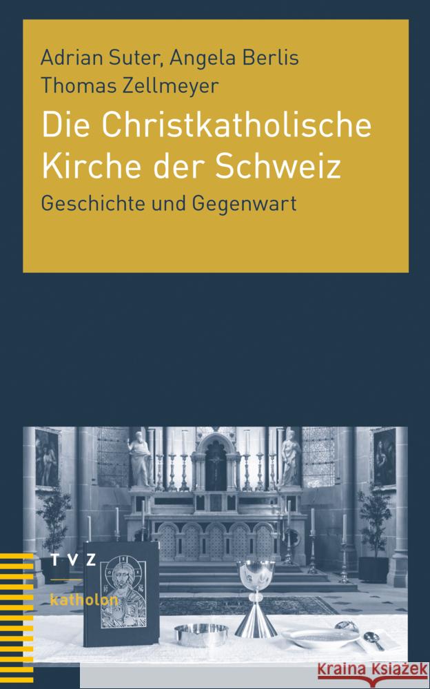 Die Christkatholische Kirche der Schweiz: Geschichte und Gegenwart Angela Berlis Adrian Suter Thomas Zellmeyer 9783290183233 Theologischer Verlag - książka