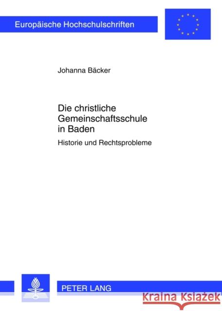 Die Christliche Gemeinschaftsschule in Baden: Historie Und Rechtsprobleme Bäcker, Johanna 9783631632376 Lang, Peter, Gmbh, Internationaler Verlag Der - książka