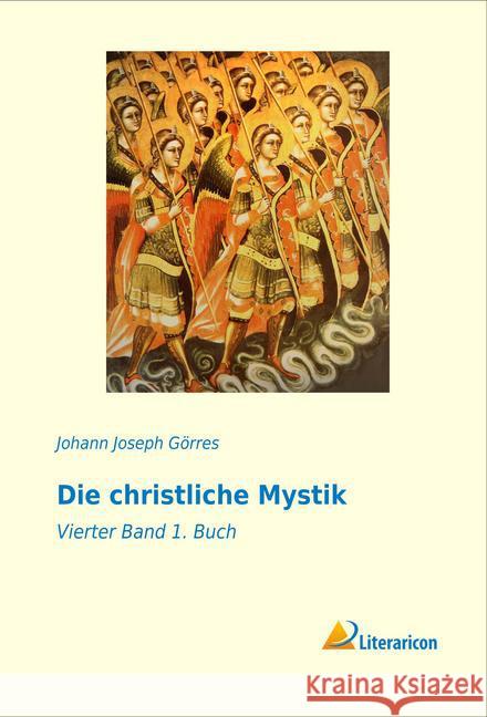 Die christliche Mystik : Vierter Band 1. Buch Görres, Johann Joseph 9783956979996 Literaricon - książka