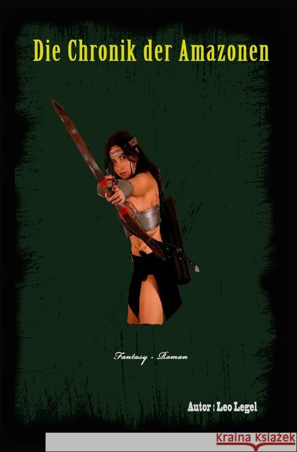 Die Chronik der Amazonen Legel, Leopold 9783753125268 epubli - książka
