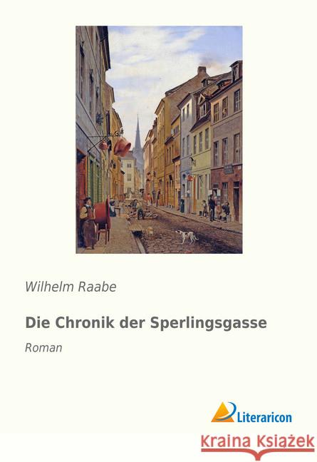 Die Chronik der Sperlingsgasse : Roman Raabe, Wilhelm 9783959132107 Literaricon - książka