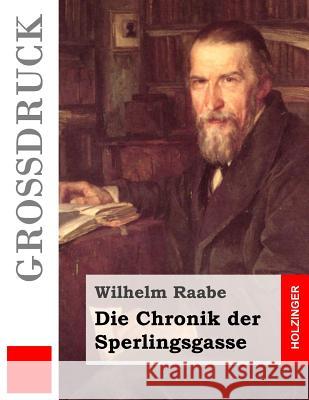 Die Chronik der Sperlingsgasse (Großdruck) Raabe, Wilhelm 9781511759861 Createspace - książka