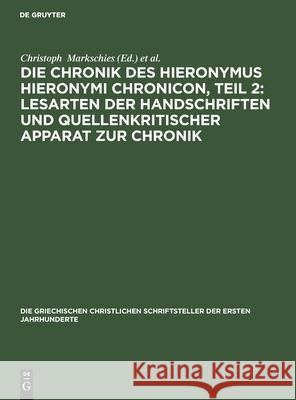 Die Chronik Des Hieronymus Hieronymi Chronicon, Teil 2: Lesarten Der Handschriften Und Quellenkritischer Apparat Zur Chronik No Contributor 9783112485897 de Gruyter - książka