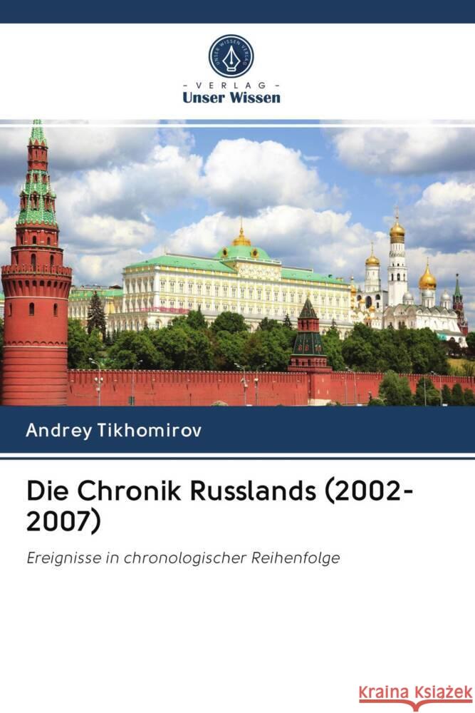 Die Chronik Russlands (2002-2007) Tikhomirov, Andrey 9786202503907 Verlag Unser Wissen - książka