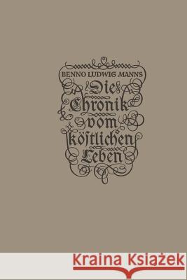 Die Chronik Vom Köstlichen Leben Manns, Benno Ludwig 9783322961686 Springer - książka