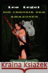 Die Chroniken der Amazonen Legel, Leopold 9783754924945 epubli