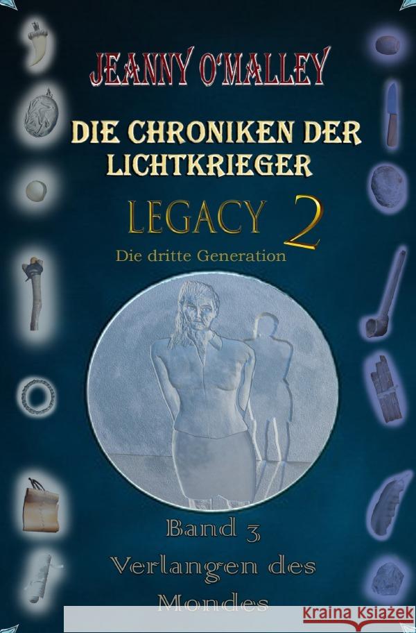 Die Chroniken der Lichtkrieger - Legacy 2 - Die dritte Generation O'Malley, Jeanny 9783565179923 epubli - książka