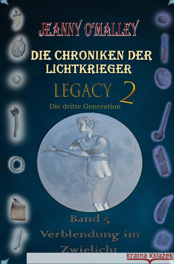 Die Chroniken der Lichtkrieger - Legacy 2 - Die dritte Generation O'Malley, Jeanny 9783565204816 epubli - książka