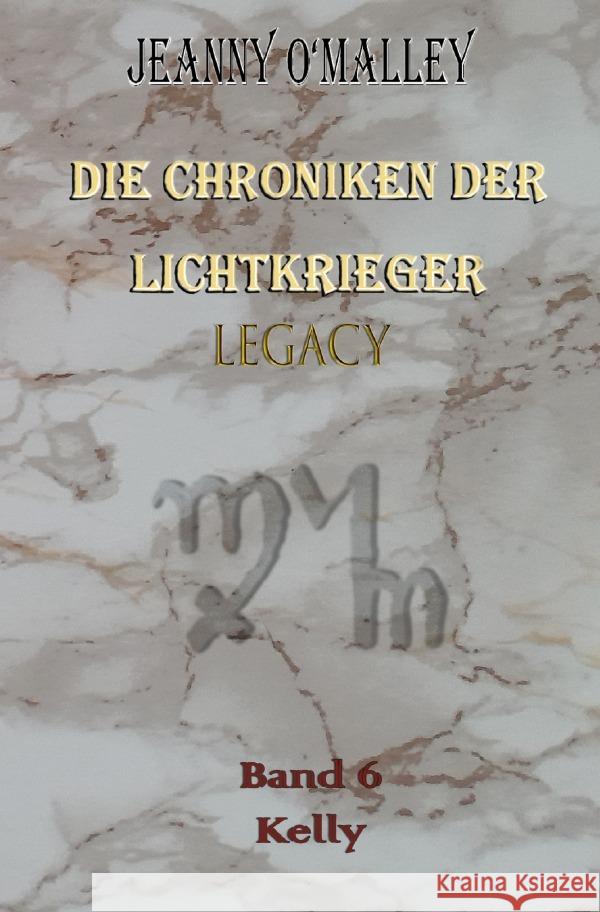 Die Chroniken der Lichtkrieger Legacy O'Malley, Jeanny 9783758409578 epubli - książka