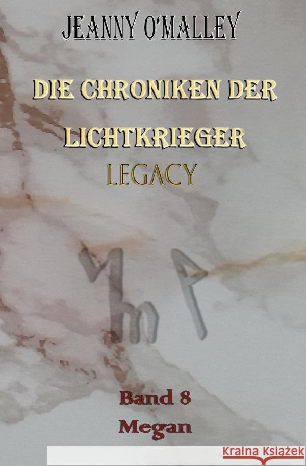 Die Chroniken der Lichtkrieger Legacy O'Malley, Jeanny 9783758437465 epubli - książka