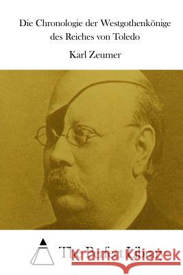 Die Chronologie der Westgothenkönige des Reiches von Toledo The Perfect Library 9781514248263 Createspace - książka