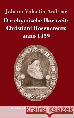 Die chymische Hochzeit: Christiani Rosencreutz anno 1459 Johann Valentin Andreae 9783743711419 Hofenberg - książka