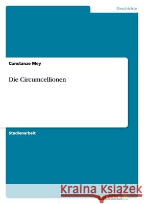 Die Circumcellionen Constanze Mey 9783640126705 Grin Verlag - książka