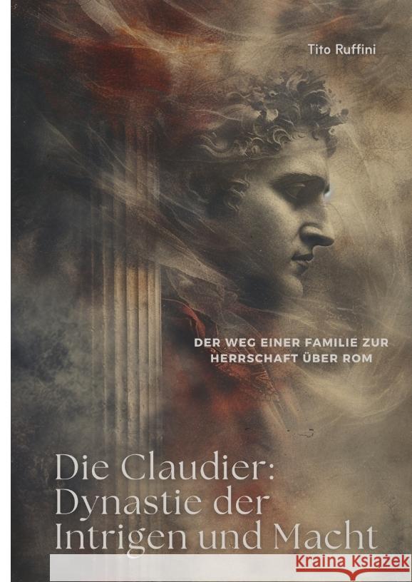 Die Claudier: Dynastie der Intrigen und Macht: Der Weg einer Familie zur Herrschaft ?ber Rom Tito Ruffini 9783384325792 Tredition Gmbh - książka