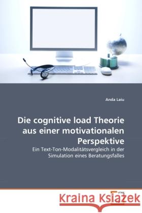 Die cognitive load Theorie aus einer motivationalen Perspektive : Ein Text-Ton-Modalitätsvergleich in der Simulation eines Beratungsfalles Laiu, Anda 9783639279498 VDM Verlag Dr. Müller - książka