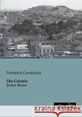 Die Colonie Gerstäcker, Friedrich 9783943850475 weitsuechtig - książka