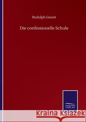 Die confessionelle Schule Rudolph Gneist 9783752506167 Salzwasser-Verlag Gmbh - książka