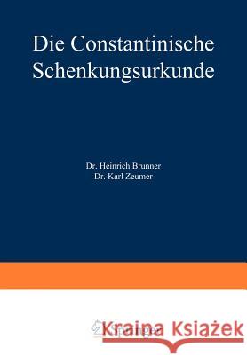 Die Constantinische Schenkungsurkunde Heinrich Brunner Karl Zeumer 9783642939044 Springer - książka