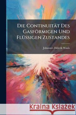 Die Continuitat Des Gasformigen Und Flussigen Zustandes Johannes Dide Waals 9781144828880  - książka