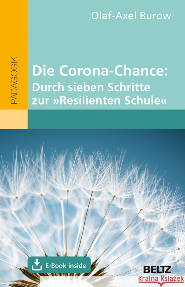 Die Corona-Chance: Durch sieben Schritte zur »Resilienten Schule«, m. 1 Buch, m. 1 E-Book Burow, Olaf-Axel 9783407632340 Beltz - książka
