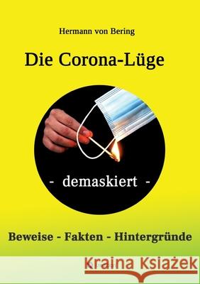Die Corona-Lüge - demaskiert: Beweise, Fakten, Hintergründe Von Bering, Hermann 9783347214248 Tredition Gmbh - książka