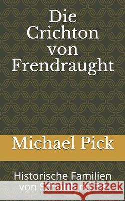 Die Crichton von Frendraught: Historische Familien von Schottland 33 Michael Pick 9781679746109 Independently Published - książka