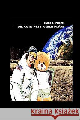 Die Cute Pets Haben Plaene: Wissenschaft Und Forschung for Kids T. Tanja L. Feile D. Dirk L. Feile 9781537294827 Createspace Independent Publishing Platform - książka