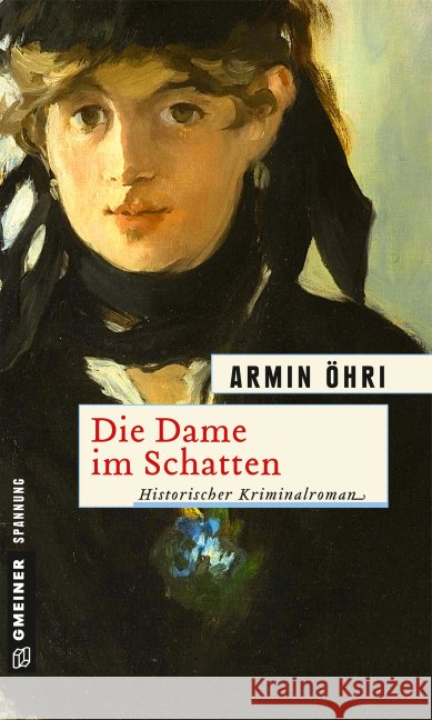 Die Dame im Schatten : Historischer Kriminlaroman. Julius Bentheims dritter Fall Öhri, Armin 9783839217290 Gmeiner - książka
