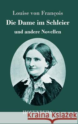 Die Dame im Schleier: und andere Novellen Louise Von François 9783743722880 Hofenberg - książka