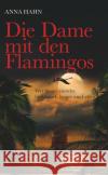 Die Dame mit den Flamingos Hahn, Anna 9783991397281 Buchschmiede von Dataform Media GmbH