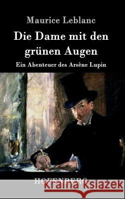 Die Dame mit den grünen Augen: Ein Abenteuer des Arsène Lupin Maurice LeBlanc 9783843092531 Hofenberg - książka